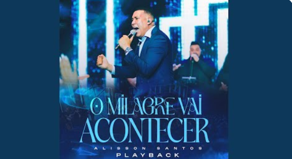 O Milagre Vai Acontecer - Alisson Santos O Milagre Vai Acontecer - Alisson Santos