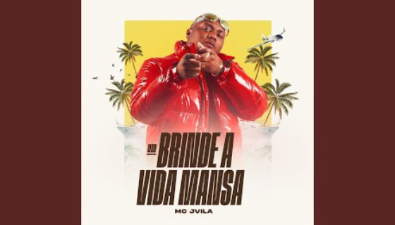 Um Brinde A Vida Mansa - MC JVILA