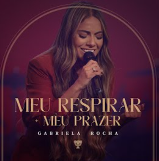 Meu Respirar / Meu Prazer - Gabriela Rocha Meu Respirar / Meu Prazer - Gabriela Rocha