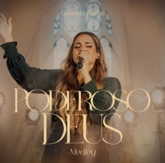 Poderoso Deus - Gabriela Rocha Poderoso Deus - Gabriela Rocha