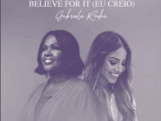 Believe For It - CeCe Winans & Gabriela Rocha