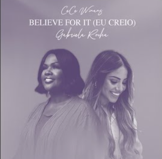 Believe For It - CeCe Winans & Gabriela Rocha Believe For It - CeCe Winans & Gabriela Rocha