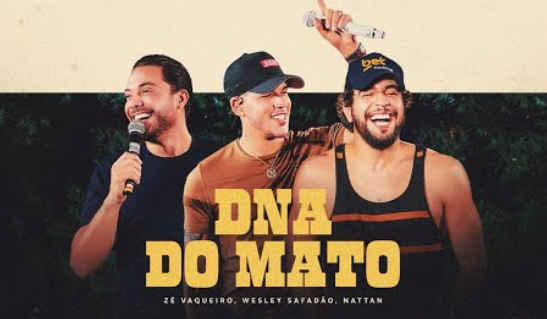 Zé Vaqueiro, Wesley Safadão, NATTAN - DNA do Mato Zé Vaqueiro, Wesley Safadão, NATTAN - DNA do Mato