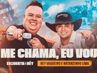 ME CHAMA, EU VOU - Rey Vaqueiro e Natanzinho Lima