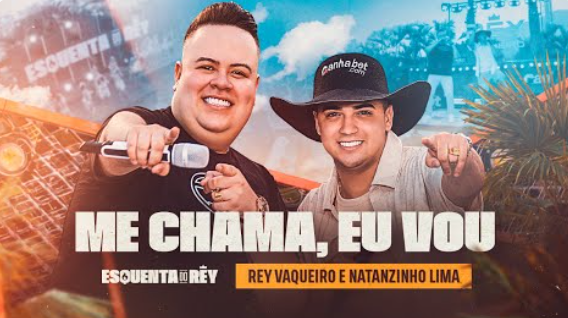 ME CHAMA, EU VOU - Rey Vaqueiro e Natanzinho Lima ME CHAMA, EU VOU - Rey Vaqueiro e Natanzinho Lima