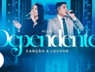 Canção & Louvor | Dependente
