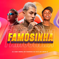 Dj Caio Vieira, MC Meno K & Mc Rodrigo do CN - FAMOSINHA