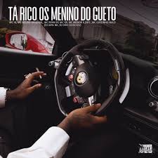 Mc IG, MC Ryan SP, Mc Negão Original & DJ Japa NK - Ta Rico Os Menino Do Gueto ft. MC GP, MC Meno K, DU'L, DJ DAVI DO