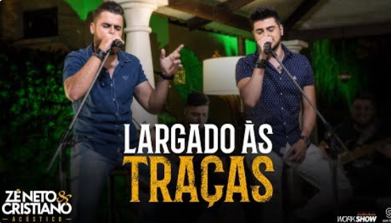 Zé Neto e Cristiano - LARGADO ÀS TRAÇAS