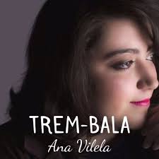 Ana Vilela - Trem-Bala Ana Vilela - Trem-Bala