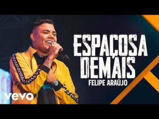 Felipe Araújo - Espaçosa Demais