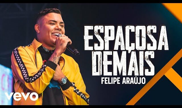 Felipe Araújo - Espaçosa Demais