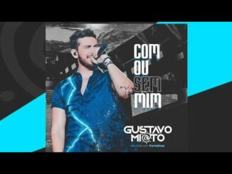 Gustavo Mioto - COM OU SEM MIM - DVD Ao Vivo Em Fortaleza