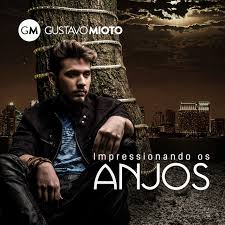 Gustavo Mioto - Impressionando os Anjos Gustavo Mioto - Impressionando os Anjos