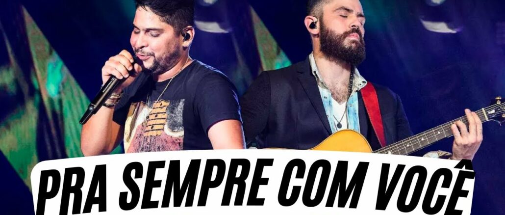 Jorge & Mateus - Pra Sempre Com Você (Como Sempre Feito Nunca)