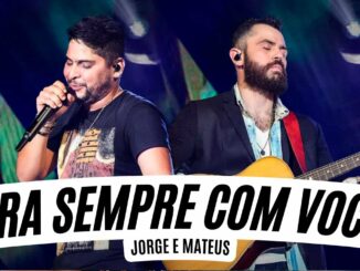 Jorge & Mateus - Pra Sempre Com Você (Como Sempre Feito Nunca)