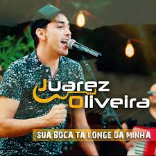 Juarez Oliveira - Sua Boca Tá Longe da Minha Juarez Oliveira - Sua Boca Tá Longe da Minha