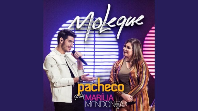 Pacheco - Moleque part. Marília Mendonça
