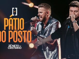 Zé Neto e Cristiano - Pátio do Posto - #Escolhas
