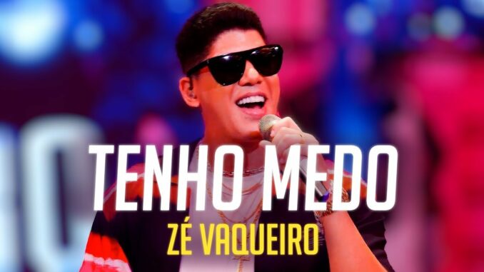 Zé Vaqueiro - Tenho Medo Zé Vaqueiro - Tenho Medo