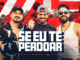 Clayton & Romário, Zé Felipe - Se Eu Te Perdoar