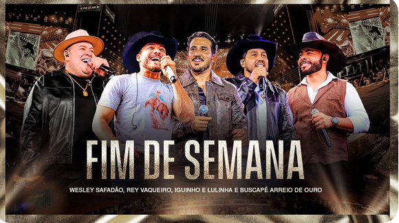 Wesley Safadão, Rey Vaqueiro, Iguinho & Lulinha e Buscapé Arreio de Ouro - Fim de Semana