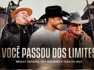 Wesley Safadão, Rey Vaqueiro e Toca do Vale - Você Passou dos Limites