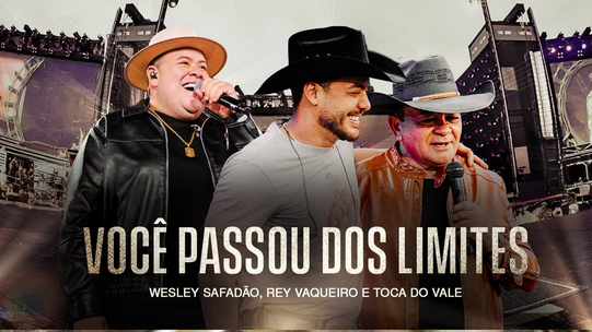 Wesley Safadão, Rey Vaqueiro e Toca do Vale - Você Passou dos Limites