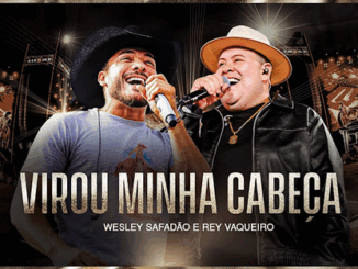 Wesley Safadão e Rey Vaqueiro - Virou Minha Cabeça