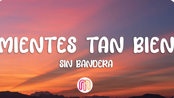 Sin Bandera - Mientes tan bien