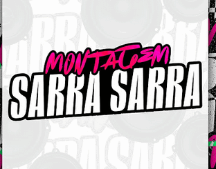 Mc RN Origina - Montagem Sarra Sarra