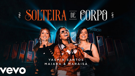 Yasmin Santos, Maiara & Maraisa - Solteira De Corpo Yasmin Santos, Maiara & Maraisa - Solteira De Corpo