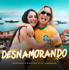 Raphaela Santos e Ju Marques - Desnamorando