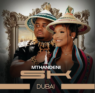 Mthandeni SK, MaWhoo - Dubai Mthandeni SK, MaWhoo - Dubai