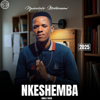Nkeshemba - Ngixolele Mtanami